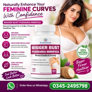 Bigger Bust Pueraria Mirifica Capsule Price in Pakistan Bigger Bust Pueraria Mirifica Capsule Price in Pakistan